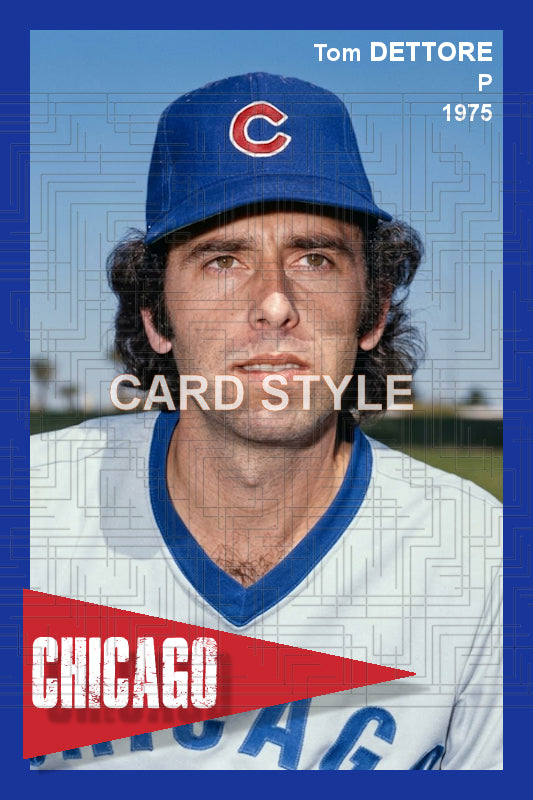 Tom Dettore - 1975 Chicago Cubs - choose a size & style