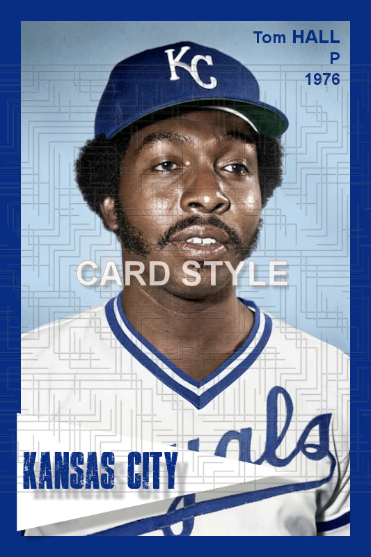 Tom Hall - 1976 Kansas City Royals - choose a size & style
