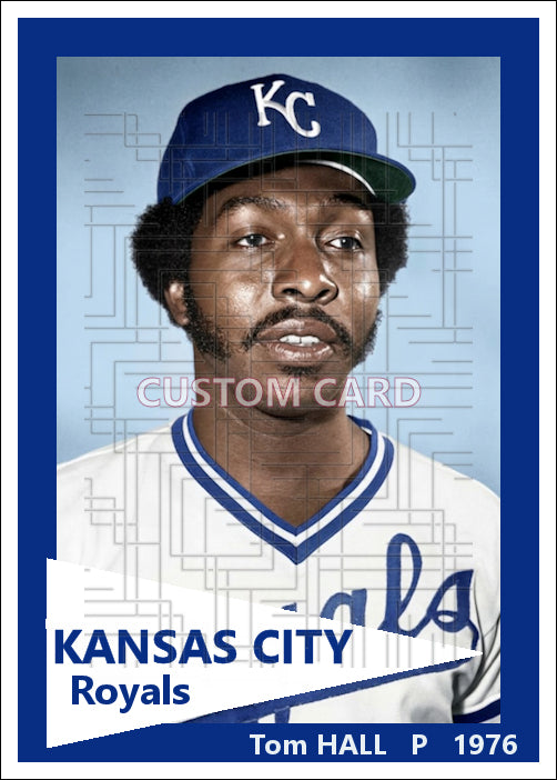 Tom Hall - 1976 Kansas City Royals - choose a size & style