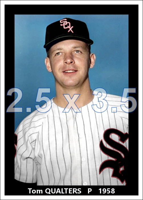 Tom Qualters - 1958 Chicago White Sox - choose a size & style