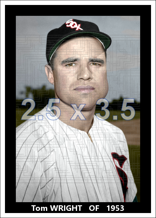 Tom Wright - 1953 Chicago White Sox - choose a size & style