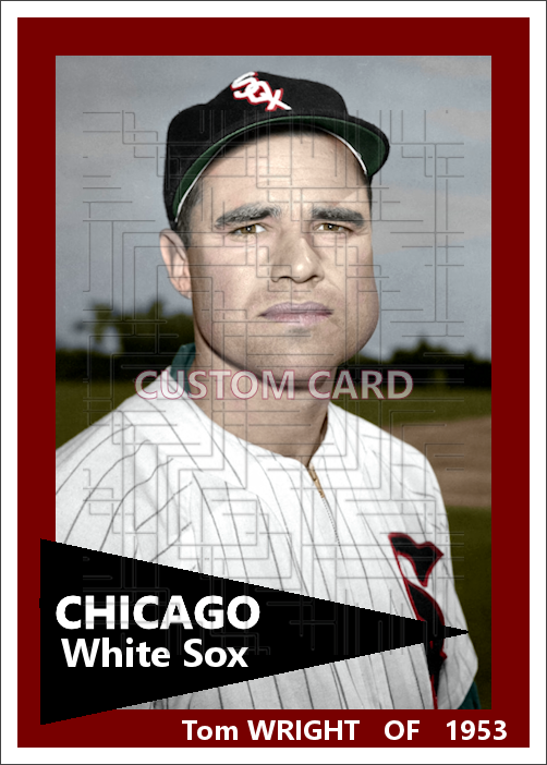 Tom Wright - 1953 Chicago White Sox - choose a size & style