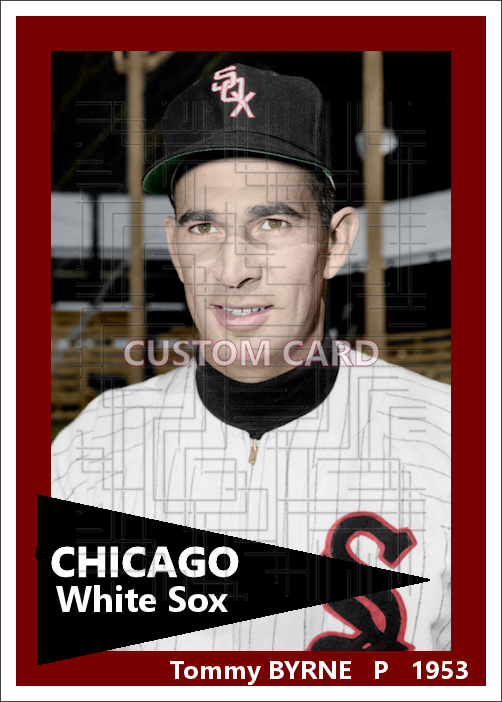 Tommy Byrne - 1953 Chicago White Sox - choose a size & style
