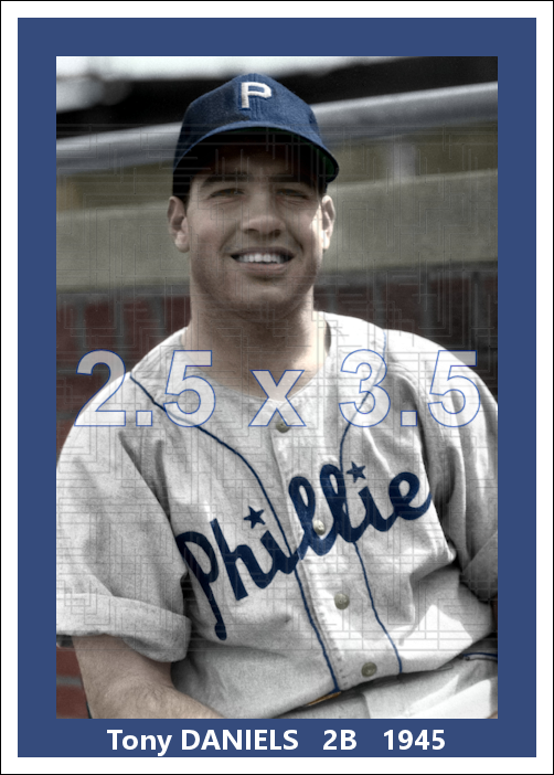 Tony Daniels - 1945 Philadelphia Phillies - choose a size & style