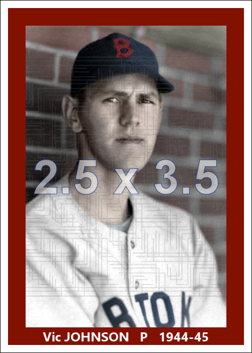 Vic Johnson - 1944-45 Boston Red Sox - choose a size & style