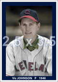 Vic Johnson - 1946 Cleveland Indians - choose a size & style