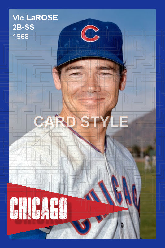 Vic LaRose - 1968 Chicago Cubs - choose a size & style