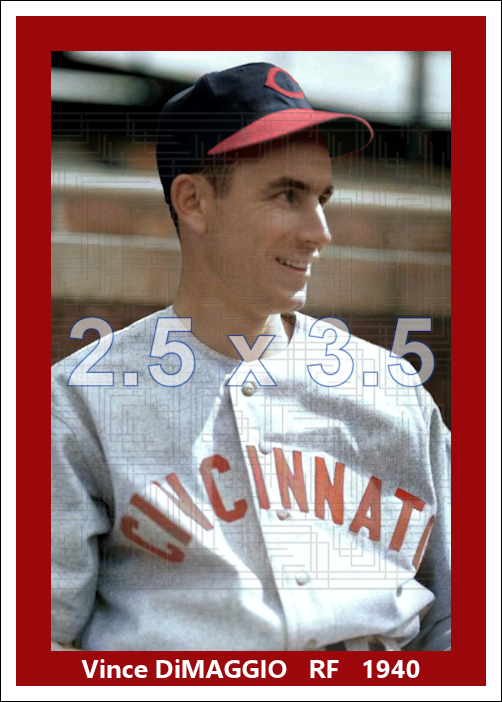 Vince DiMaggio - 1940 Cincinnati Reds - choose a size & style
