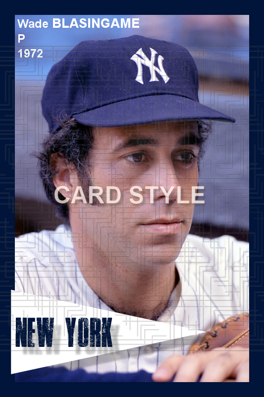 Wade Blasingame - 1972 New York Yankees - choose a size & style