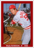 Wade Rowdon - 1984 Cincinnati Reds - choose a size & style