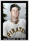 Wally Westlake - 1949-50 Pittsburgh Pirates - choose a size & style