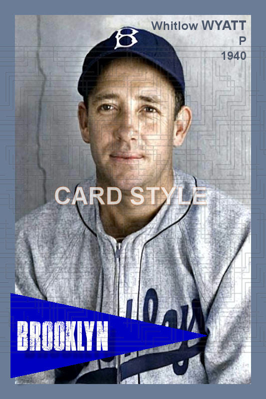 Whitlow Wyatt - 1940 Brooklyn Dodgers - choose a size & style