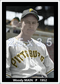 Woody Main - 1952 Pittsburgh Pirates - choose a size & style