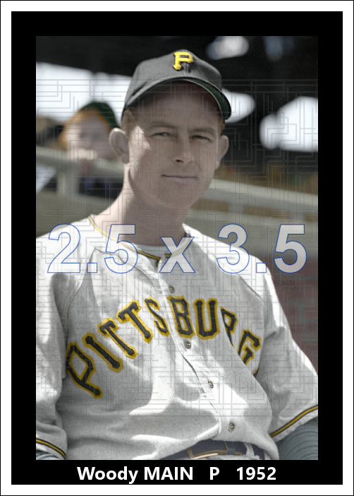 Woody Main - 1952 Pittsburgh Pirates - choose a size & style